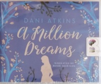A Million Dreams written by Dani Atkins performed by Rosie Ackerman on Audio CD (Unabridged)